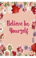 Believe In Yourself: Valentines Day Gifts, Valentines Day Journal Notebook, Diary, Valentines Day Anniversary Gift Ideas