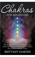 Chakras For Beginners: The Ultimate Guide on How to Balance Chakras, Improve Spiritual and Emotional Health, Strengthen Aura, Chakras Meditation Practice(English)