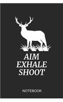 Aim Exhale Shoot Notebook: 6x9 110 Pages Lined Hunter Journal For Wild Life Surviver