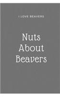 I Love Beaver Notebook - Nuts About Beavers