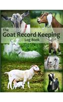 The Goat Record Keeping Log Book: (Farm Management Record Logbooks)