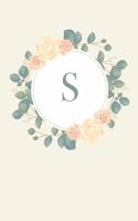 S: 110 College-Ruled Pages (6 x 9) - Pretty Monogram Journal and Notebook with a Simple Vintage Floral Roses and Peonies Design with a Personalized Ini