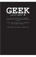 Geek noun \ gêk \ 1. An enthusiast or expert especially in a technological field 2. one who fixes your computer with great magic See Also Sorcerer, Magician: Project Planner - Computer Geeks Project & Work Planner