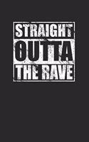 Straight Outta The Rave 120 Page Notebook Lined Journal for Ravers and Rave Music Lovers