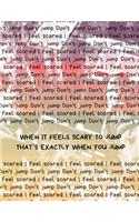 When It Feels Scary To Jump That's Exactly When You Jump