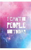 I Can't People Today - Funny Humor Saying Quote Journal