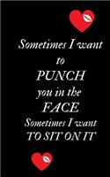 Sometime I want to Punch You in the Face Sometimes I want to Sit On It: Profanity Weekly Planner. 5 x 8 weekly planner for 2020. Notebook with to do list /space to add priorities. Gift for family and friends. Contains sw