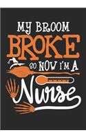 My Broom Broke So I'm A Nurse - Journal