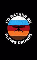 I'd Rather Be Flying Drones