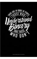 There Are 10 Kinds Of People Those Who Understand Binary And Those Who Don't