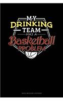 My Drinking Team Has A Basketball Problem: Gas & Mileage Log Book(411 Gas & Mileage Log Book)