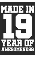Made in 19 Year of Awesomeness: 2019 was a great anniversary - You were born - 120 blank lined pages in 6x9" inches - Perfect for all persons like mother, father, grandpa, grandma,