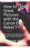 How to Take Great Pictures with the Canon EOS Rebel T7i: Want to get the most out of your Canon T7i? Here are some simple tips for better shooting in a variety of situations.