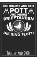 Ich komme aus dem Pott und meine Brieftauben die sind flott! Terminplaner 2020