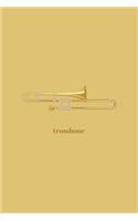 Trombone: Blank Sheet Music Journal 6" x 9" 100 pages