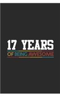 17 Years Of Being Awesome: Blank Lined Notebook - Journal for Birthday Gift Idea and Anniversay Gift Idea