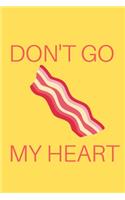 Don't Go Bacon My Heart: Bacon Notebook, Lined Journal