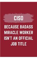 CISO Because Badass Miracle Worker Isn't An Official Job Title: A CISO Journal Notebook to Take Notes, To-do List and Notepad (6" x 9" - 120 Pages)