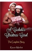 A Cuckold's Christmas Carol - The Complete Story: An erotic holiday story of a wife getting what she wants!(Cuckold Short Stories)