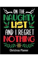 On The Naughty List And I Regret Nothing Christmas Planner: Holiday Party Organizer for Shopping, Decorations, Budgets and Party Preparations with Coloring Pages, Trivia Games and Adult Activities