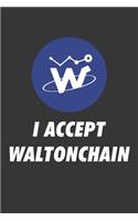 I Accept Waltonchain Notebook: Lined Journal, 120 Pages, 6 x 9, Affordable Cryptocurrency, Blockchain Crypto Gift Journal Matte Finish