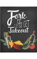 Fork It Lets Get Takeout: Blank Recipe Journal to Write in, Farmhouse Chalkboard Kitchen Style; Perfect to Make Your Own Recipe Book or Cookbook