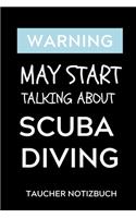 Warning May Start Talking about Scuba Diving Taucher Notizbuch