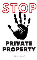 STOP! Private Property.