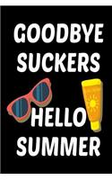 Goodbye Suckers Hello Summer: Funny Summer Vacation Gift Notebook