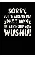 Sorry, But I'm Already In A Committed Relationship To Wushu!: Blank Lined Notebook Journal
