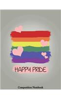 Happy Pride Composition Notebook: Happy Pride College Ruled Lined Pages Book 8.5 x 11 inch (100 Pages) for School, Note Taking, Writing Stories, Daily Journaling, Practicing Gratitud