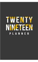 Twenty Nineteen Planner: 2019 Yearly Monthly Calendar Daily Agenda Weekly Personal Organizer