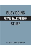 Busy Doing Retail Salesperson Stuff: 150 Page Lined Notebook