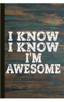 I Know I Know I'm Awesome