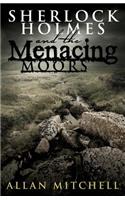 Sherlock Holmes and The Menacing Moors