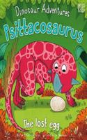 Dinosaur Adventures: Psittacosaurus – The lost egg