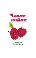 Raspberry and Strawberry