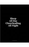 Sleep All Day Cheerleading All Night: 4 Column Ledger