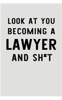 Look At You Becoming A Lawyer And Sh*t