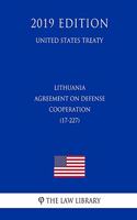 Lithuania - Agreement on Defense Cooperation (17-227) (United States Treaty)