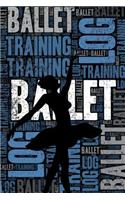 Ballet Training Log and Diary: Ballet Training Journal and Book For Dancer and Instructor - Ballet Notebook Tracker