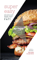 The Complete Air Fryer Cookbook: Super Easy! 2 Cookbooks in 1