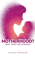 What about motherhood?