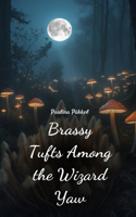 Brassy Tufts Among the Wizard Yaw