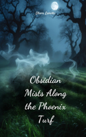 Obsidian Mists Along the Phoenix Turf