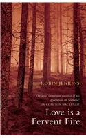 Love Is a Fervent Fire. Robin Jenkins