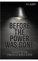 Before the Power Was Gone
