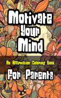 Motivate Your Mind Affirmation Coloring Book for Parents