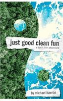 Just Good Clean Fun: A Spy's Life Adventure