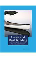 Canoe and Boat Building: A Complete Manual For Amateurs With Directions For The Construction of Canoes and Boats